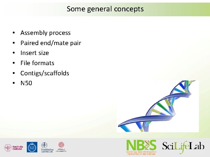Some general concepts • • • Assembly process Paired end/mate pair Insert size File
