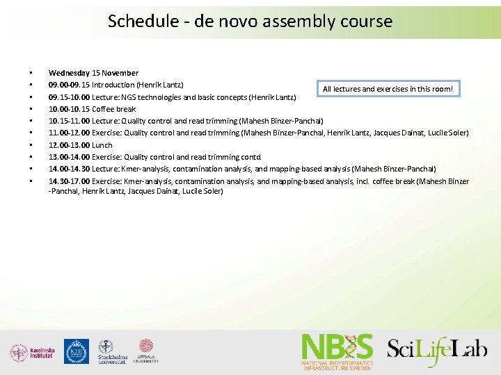 Schedule - de novo assembly course • • • Wednesday 15 November 09. 00