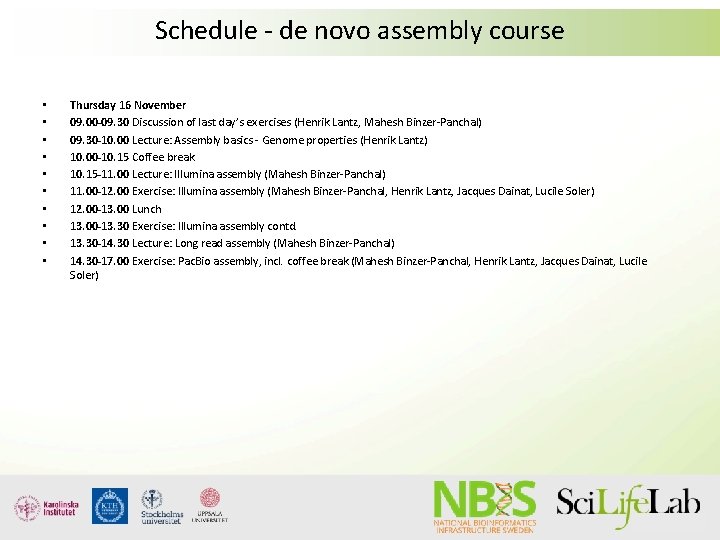 Schedule - de novo assembly course • • • Thursday 16 November 09. 00