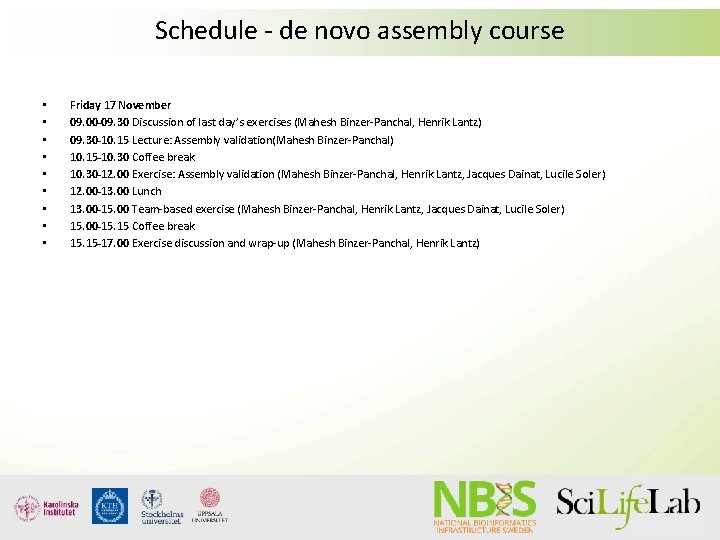 Schedule - de novo assembly course • • • Friday 17 November 09. 00
