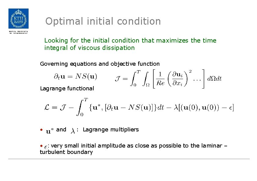 Optimal initial condition Looking for the initial condition that maximizes the time integral of