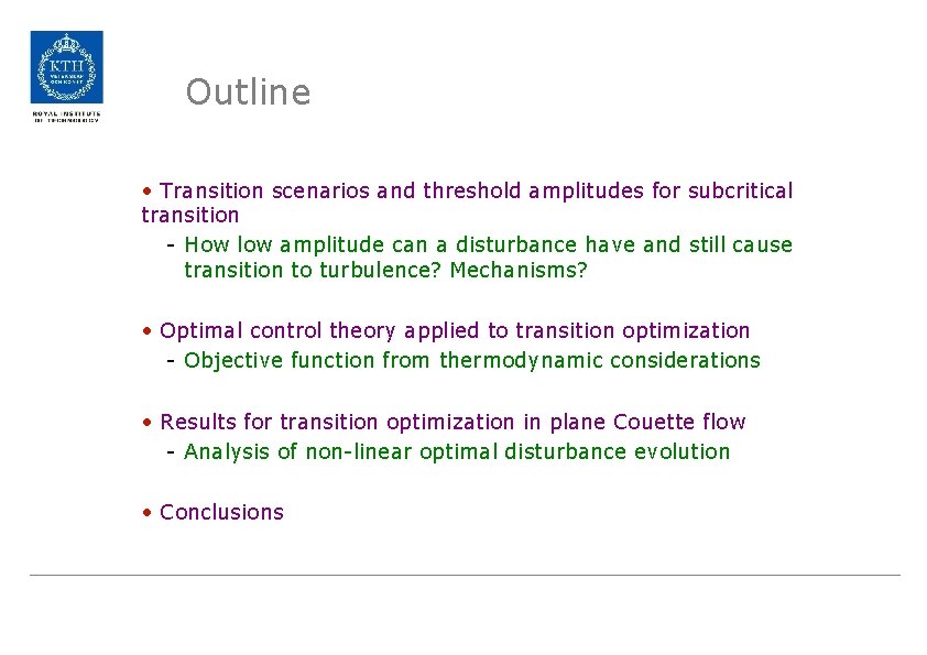 Outline • Transition scenarios and threshold amplitudes for subcritical transition - How low amplitude