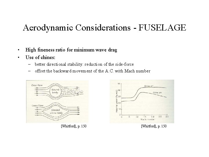 Aerodynamic Considerations - FUSELAGE • • High fineness ratio for minimum wave drag Use