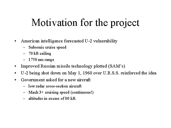 Motivation for the project • American intelligence forecasted U-2 vulnerability – Subsonic cruise speed