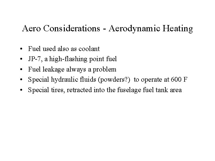 Aero Considerations - Aerodynamic Heating • • • Fuel used also as coolant JP-7,