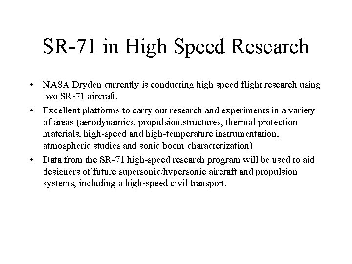 SR-71 in High Speed Research • NASA Dryden currently is conducting high speed flight
