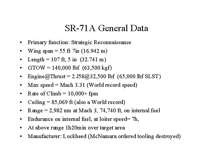 SR-71 A General Data • • • Primary function: Strategic Reconnaissance Wing span =