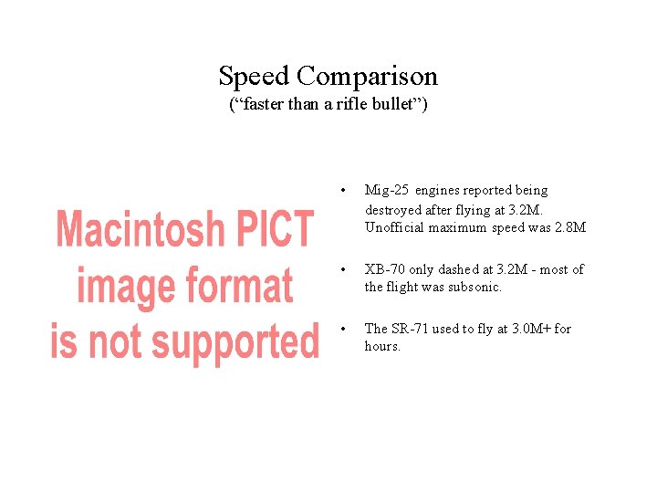 Speed Comparison (“faster than a rifle bullet”) • Mig-25 engines reported being destroyed after