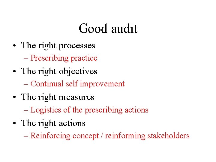 Good audit • The right processes – Prescribing practice • The right objectives –