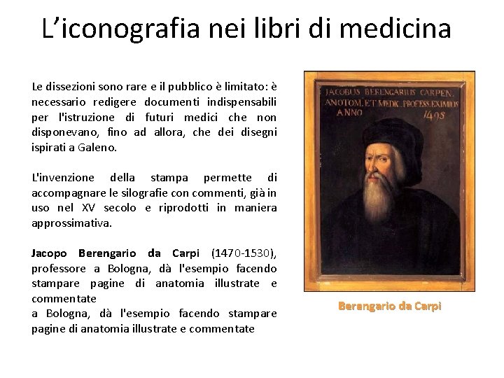 L’iconografia nei libri di medicina Le dissezioni sono rare e il pubblico è limitato: