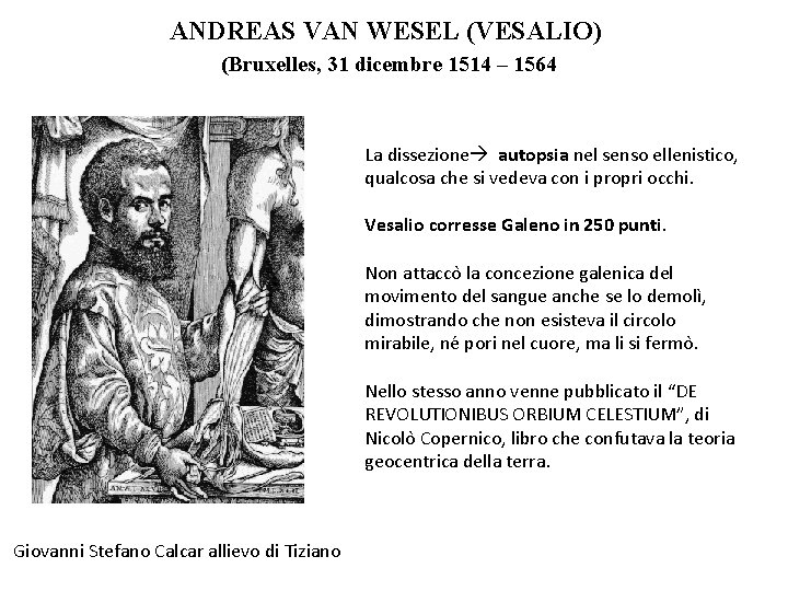 ANDREAS VAN WESEL (VESALIO) (Bruxelles, 31 dicembre 1514 – 1564 La dissezione autopsia nel