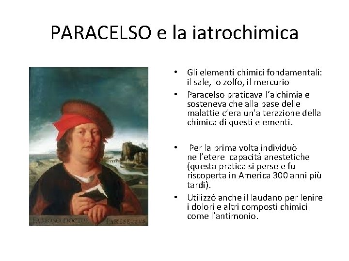 PARACELSO e la iatrochimica • Gli elementi chimici fondamentali: il sale, lo zolfo, il