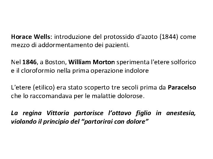 Horace Wells: introduzione del protossido d'azoto (1844) come mezzo di addormentamento dei pazienti. Nel