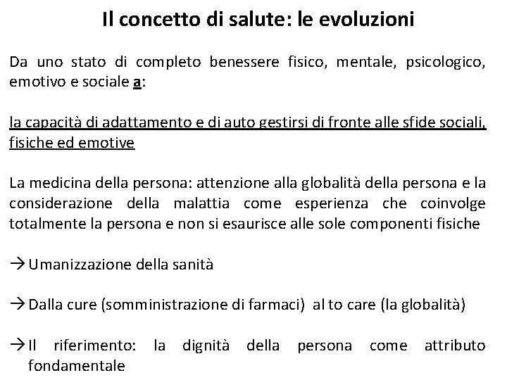 Il concetto di salute: le evoluzioni Da uno stato di completo benessere fisico, mentale,