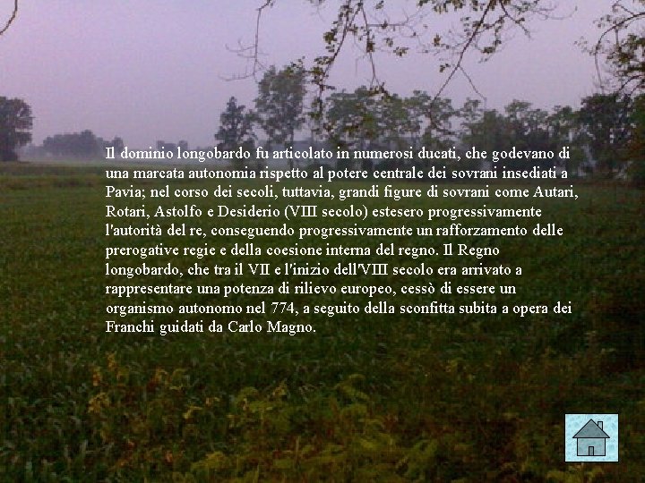  Il dominio longobardo fu articolato in numerosi ducati, che godevano di una marcata