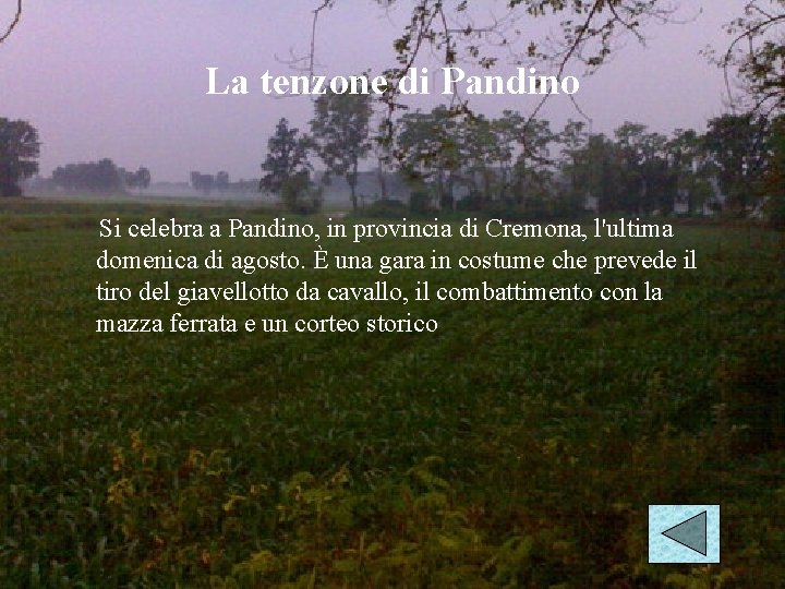 La tenzone di Pandino Si celebra a Pandino, in provincia di Cremona, l'ultima domenica