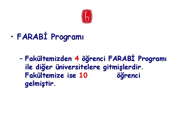  • FARABİ Programı – Fakültemizden 4 öğrenci FARABİ Programı ile diğer üniversitelere gitmişlerdir.