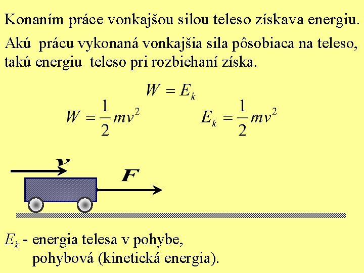 Konaním práce vonkajšou silou teleso získava energiu. Akú prácu vykonaná vonkajšia sila pôsobiaca na