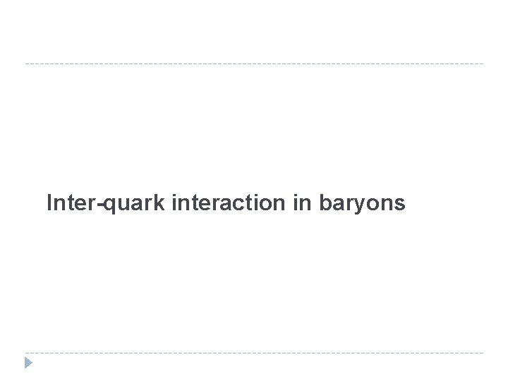 Inter-quark interaction in baryons 
