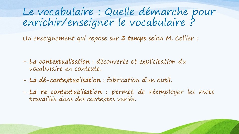 Le vocabulaire : Quelle démarche pour enrichir/enseigner le vocabulaire ? Un enseignement qui repose