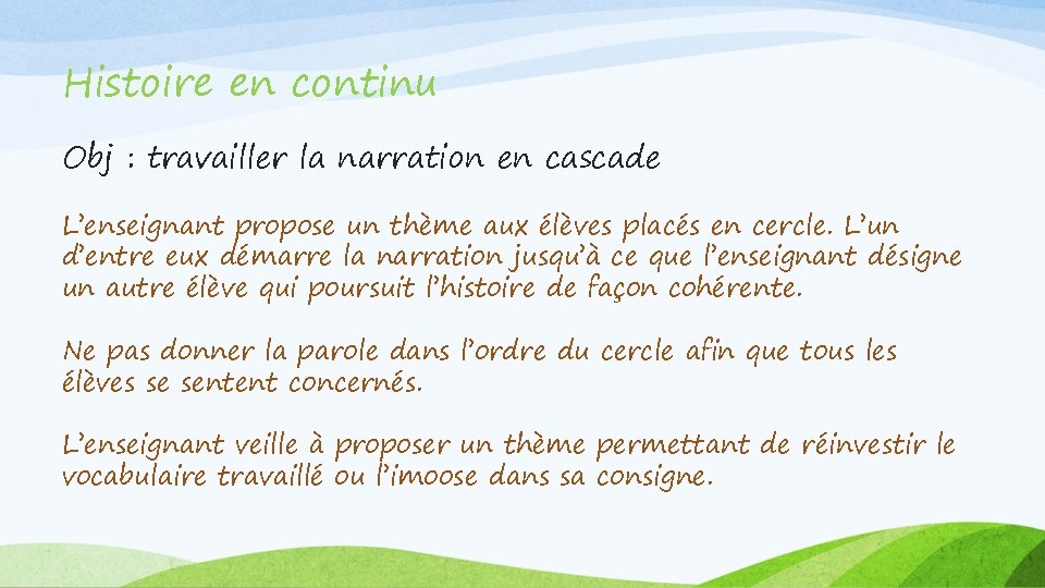 Histoire en continu Obj : travailler la narration en cascade L’enseignant propose un thème