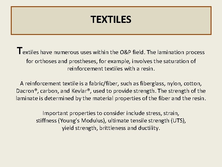 TEXTILES Textiles have numerous uses within the O&P field. The lamination process for orthoses