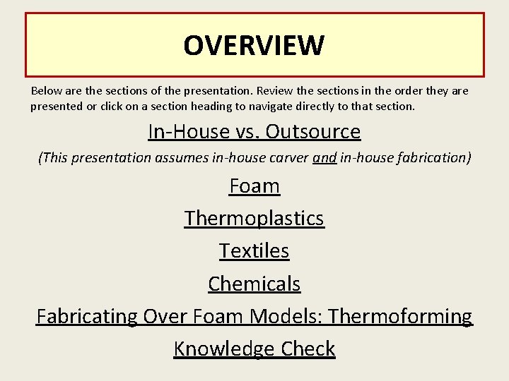 OVERVIEW Below are the sections of the presentation. Review the sections in the order