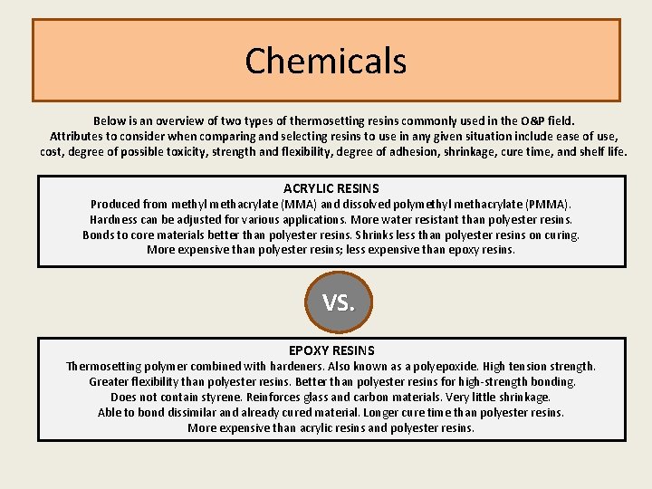 Chemicals Below is an overview of two types of thermosetting resins commonly used in