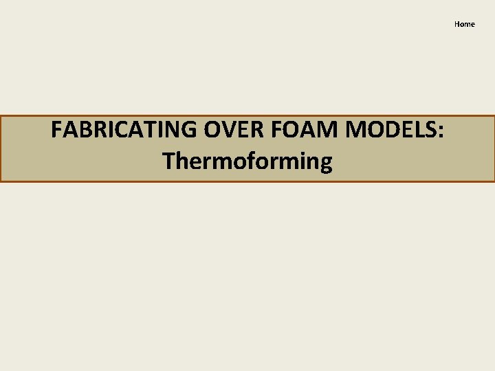 Home FABRICATING OVER FOAM MODELS: Thermoforming 