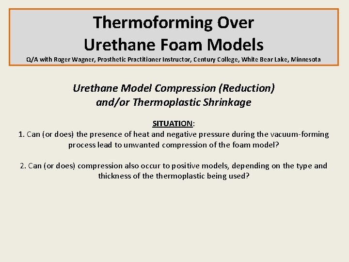 Thermoforming Over Urethane Foam Models Q/A with Roger Wagner, Prosthetic Practitioner Instructor, Century College,