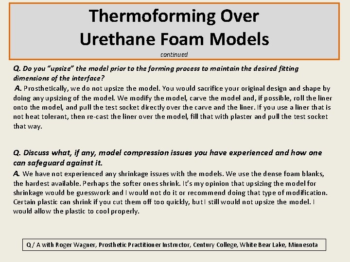 Thermoforming Over Urethane Foam Models continued Q. Do you “upsize” the model prior to