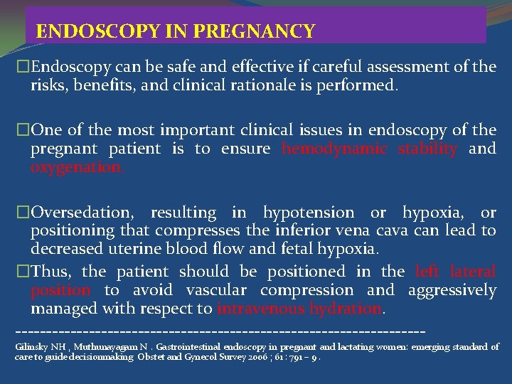 ENDOSCOPY IN PREGNANCY �Endoscopy can be safe and effective if careful assessment of the