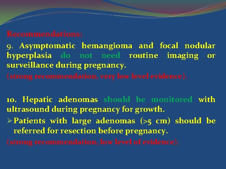 Recommendations: 9. Asymptomatic hemangioma and focal nodular hyperplasia do not need routine imaging or