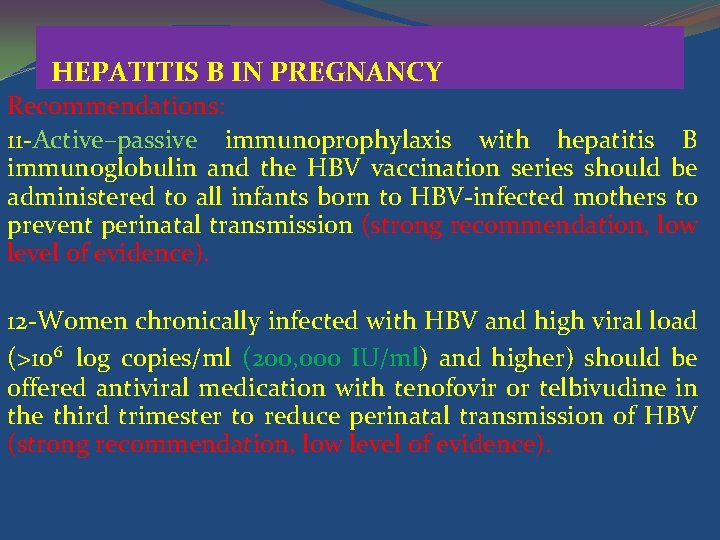 HEPATITIS B IN PREGNANCY Recommendations: 11 -Active–passive immunoprophylaxis with hepatitis B immunoglobulin and the