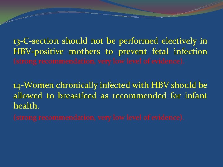 13 -C-section should not be performed electively in HBV-positive mothers to prevent fetal infection