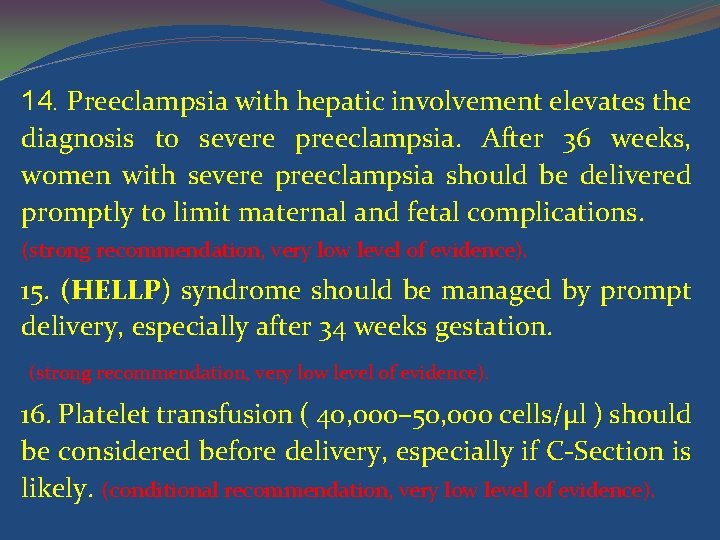 14. Preeclampsia with hepatic involvement elevates the diagnosis to severe preeclampsia. After 36 weeks,
