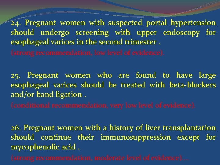 24. Pregnant women with suspected portal hypertension should undergo screening with upper endoscopy for