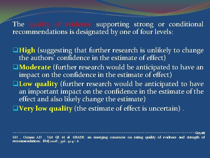 The quality of evidence supporting strong or conditional recommendations is designated by one of