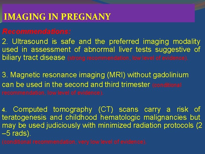 IMAGING IN PREGNANY Recommendations: 2. Ultrasound is safe and the preferred imaging modality used