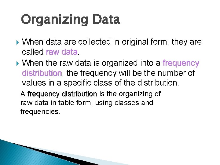 Organizing Data When data are collected in original form, they are called raw data Organizing Data When data are collected in original form, they are called raw data