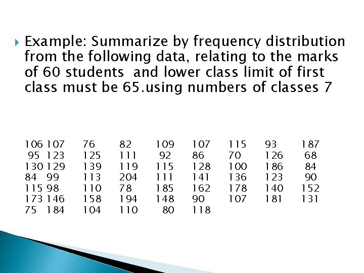 Example: Summarize by frequency distribution from the following data, relating to the marks Example: Summarize by frequency distribution from the following data, relating to the marks