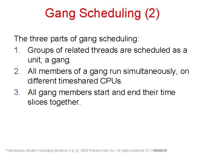 Gang Scheduling (2) The three parts of gang scheduling: 1. Groups of related threads