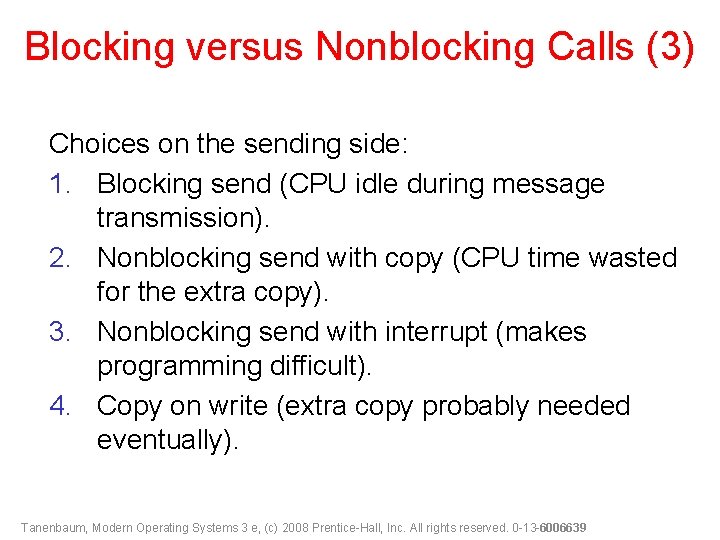 Blocking versus Nonblocking Calls (3) Choices on the sending side: 1. Blocking send (CPU