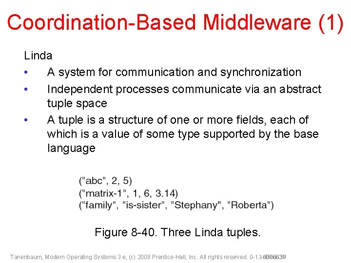 Coordination-Based Middleware (1) Linda • A system for communication and synchronization • Independent processes