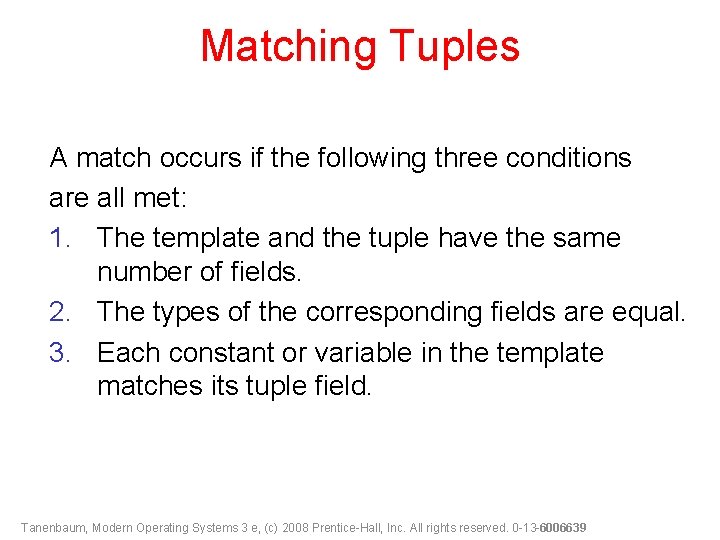 Matching Tuples A match occurs if the following three conditions are all met: 1.