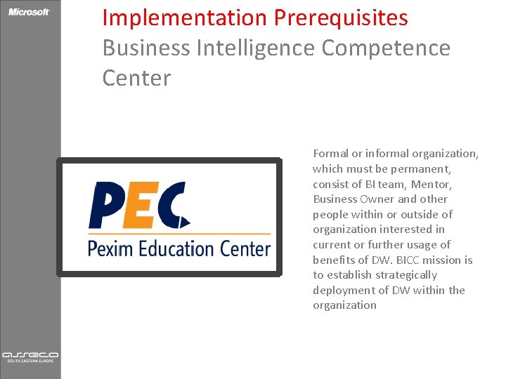 Implementation Prerequisites Business Intelligence Competence Center Formal or informal organization, which must be permanent,