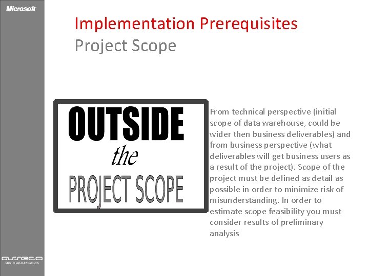 Implementation Prerequisites Project Scope From technical perspective (initial scope of data warehouse, could be