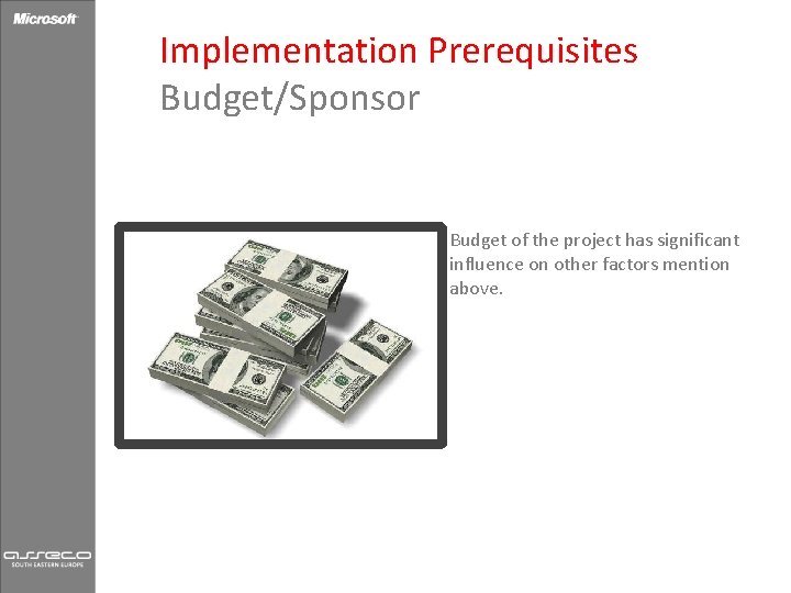 Implementation Prerequisites Budget/Sponsor Budget of the project has significant influence on other factors mention