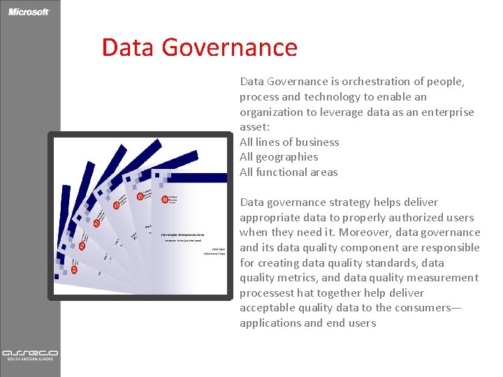 Data Governance is orchestration of people, process and technology to enable an organization to