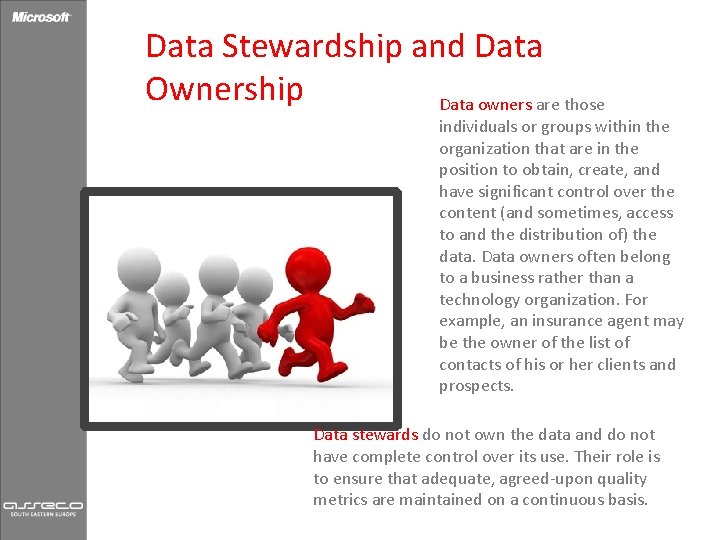 Data Stewardship and Data Ownership Data owners are those individuals or groups within the